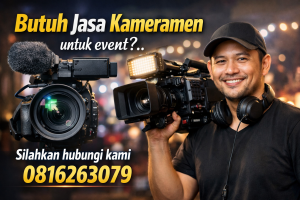 Butuh Jasa Kameramen untuk Event? Silahkan Hubungi Kami 0816263079